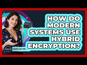 How Do Modern Systems Use Hybrid Encryption?