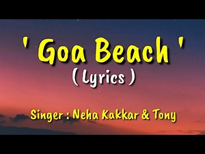 Goa Beach (LYRICS) - Neha Kakkar , Tony Kakkar - Aditya Narayan - New Party Song 2020