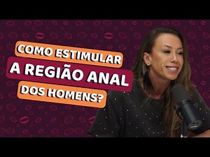 Descubra como estimular a região anal do homem - PodSentar #30 | Miess