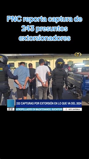 Captura de 243 Extorsionadores en Guatemala
