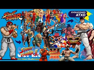 Evolución de Street Fighter (1987 - 2022) | ATXD ⏳