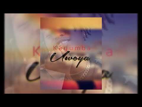 KAYUMBA - UWOYA (Official Audio)