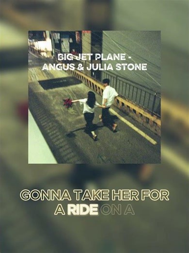 Big Jet Plane - Angus & Julia Stone