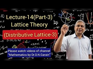 Lattice Theory, Lec-14(Part-3) (Third Lecture on Distributive Lattice), by Dr.D.N.Garain