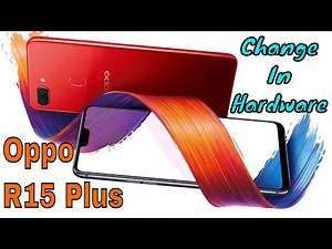 Oppo R15 Plus 2019 Change in hardware Review SPECIFICATIONS