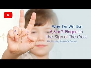 Why Do We Use 5, 3, or 2 Fingers in the Sign of the Cross? |The Meaning Behind the Gesture|Catechism