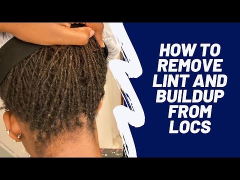 How to REMOVE lint and buildup from your locs