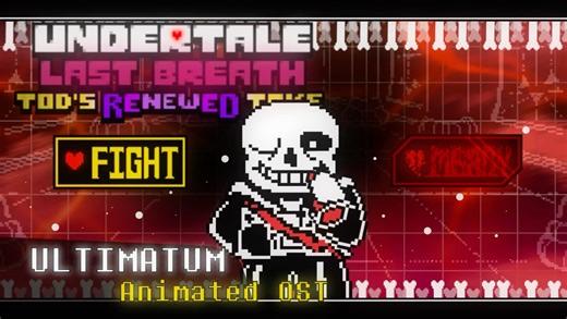 [OFFICIAL UPLOAD] UNDERTALE : Last Breath Renewed | Ultimatum「 Animated OST 」