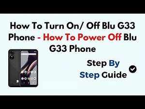 How To Turn On/ Off Blu G33 Phone - How To Power Off Blu G33 Phone