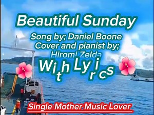 128K views · 2.1K reactions | It's beautiful day   Beautiful Sunday  Song by; Daniel Boone Cover by; Hiromi Zelda   With Lyrics    #hitsong #oldies #coversongs #coversong #beautifulday #SingleMotherMusicLover | Single Mother Music Lover | Facebook