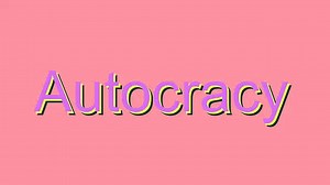 How to Pronounce Autocracy