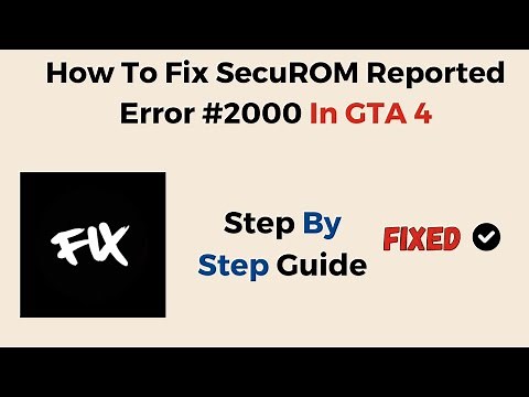 How To Fix SecuROM Reported Error #2000 In GTA 4
