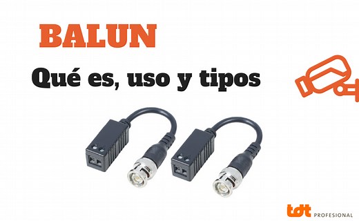 El balun: qué es, tipos y uso - Blog de TDTprofesional