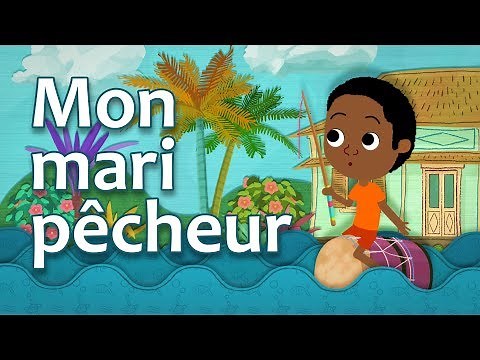Mon mari pêcheur - Comptine réunionnaise pour enfant (avec paroles)