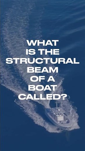 What is the Structural Beam of a Boat Called?