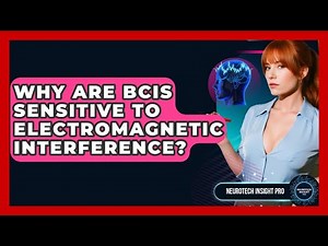 Why Are BCIs Sensitive To Electromagnetic Interference? - Neurotech Insight Pro
