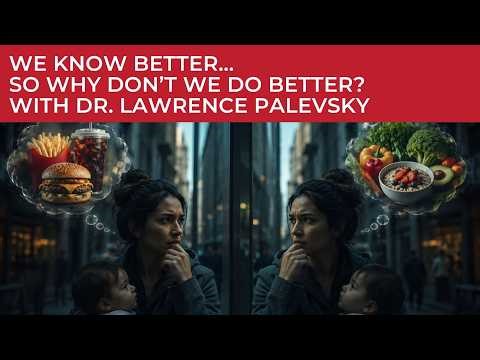 We Know Better—So Why Don’t We Do Better? Truth About Cognitive Dissonance - Dr. Lawrence Palevsky