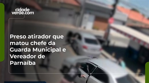 Preso atirador que matou chefe da Guarda Municipal e Vereador de Parnaíba - Jornal Cidade Verde | CV Play
