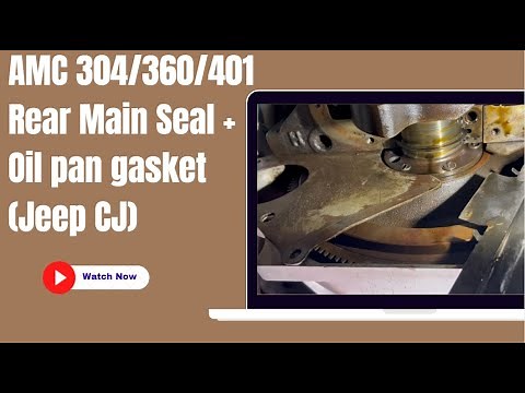 AMC V8 (304/360/401) Rear Main Seal and Oil Pan Gasket Replacement