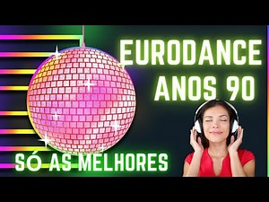 Eurodance anos 90 | As melhores músicas dos anos 90 | Eurodance 90's