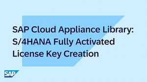 SAP Cloud Appliance  Library: S/4HANA  Fully Activated License  Key Creation