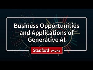 Course Overview - Business Opportunities and Applications of Generative AI