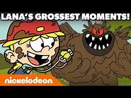 Lana Loud’s GROSSEST Moments From The Loud House! 🤢 - Nickelodeon Cartoon Universe