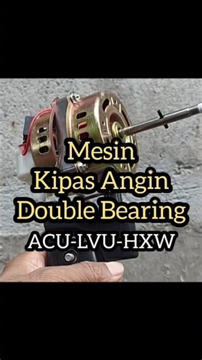 ACU-LVU-HXW | Dinamo / Mesin Kipas Angin Double Bearing #mesinkipasangin