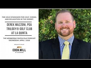 Derek Mazzoni, PGA, Trilogy® Golf Club at La Quinta | Episode No. 502