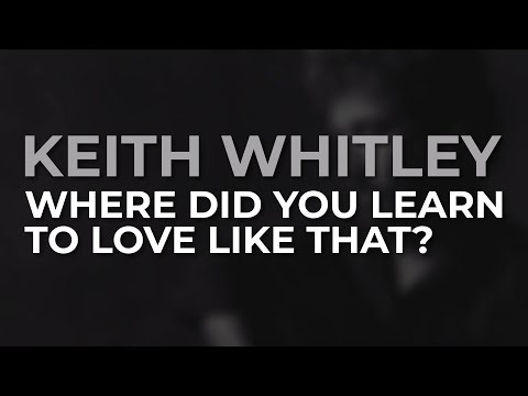 Keith Whitley - Where Did You Learn To Love Like That? (Official Audio)