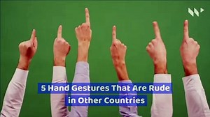 5 Hand Gestures That Are Rude in Other Countries - video Dailymotion