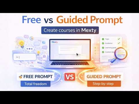 Free Prompt vs Guided Prompt: Two ways to create a course in Mexty