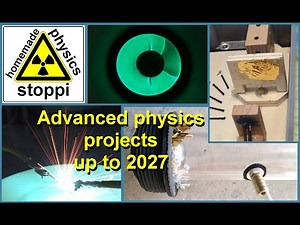 Upcoming advanced physics projects here on YouTube until 2027 - Physikprojekte für Fortgeschrittene