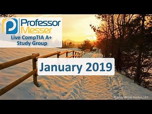 Professor Messer's A+ Study Group - January 2019