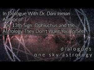 🐍 Dr. Dani Inman - The 13th Sign: Ophiuchus and the Astrology They Don't Want You To See - Dialogue