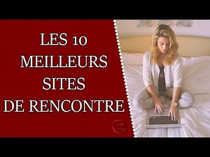 Quels sont les 10 meilleurs sites de rencontre ?