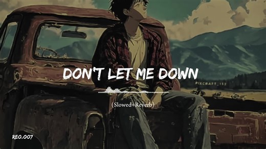 Don't Let Me Down - Slowed and Reverb Version