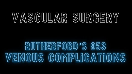 Rutherford s 053: Venous Complications | Gregory Weir