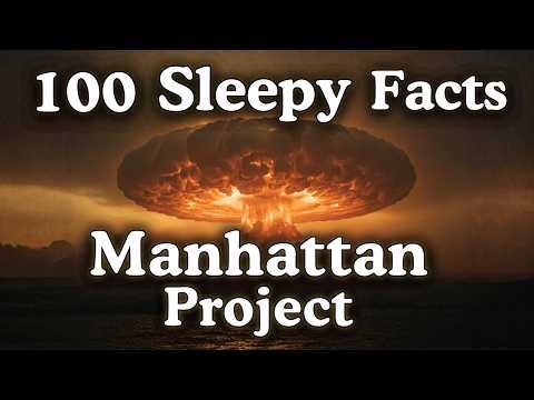 100 Sleepy Facts About the The Manhattan Project — Fall Asleep to History - No Adverts