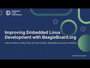 Improving Embedded Linux Development with BeagleBoard.org- Jason Kridner, Kathy Giori & Drew Fustini