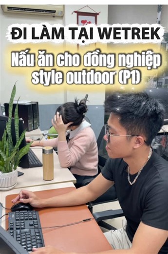 ĐI LÀM TẠI WETREK: Nấu Bữa Chiều Với Trứng Rán Ngon Miệng