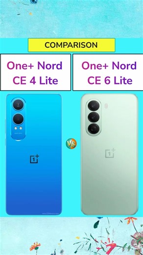 Oneplus nord ce4 Lite Vs Oneplus nord ce6 Lite