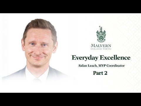 Everyday Excellence: Aidan Leach, MYP Coordinator (Part 2)