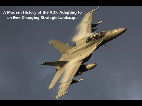 A Modern History of the ADF: Adapting to an Ever Changing Strategic Landscape