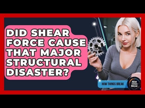 Did Shear Force Cause That Major Structural Disaster? - How Things Break