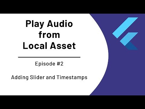 Flutter Tutorial - Play an Audio from Local Asset (#2 Adding Slider and Timestamps)