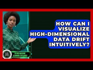 How Can I Visualize High-dimensional Data Drift Intuitively? - AI and Machine Learning Explained