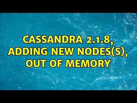 cassandra 2.1.8, adding new nodes(s), out of memory