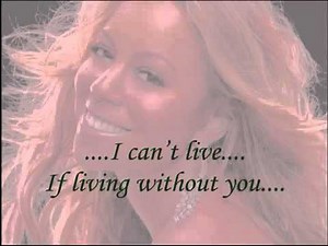 MARIAH CAREY I CAN'T LIVE IF LIVING IS WITHOUT YOU LYRICS