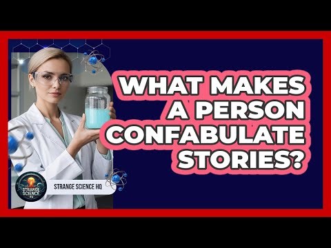 What Makes A Person Confabulate Stories?